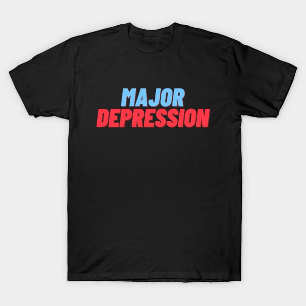 Major Depression - Rock This Support System T-Shirt by Rabeldesama